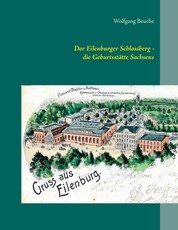 Der Eilenburger Schlossberg - die Geburtsstätte Sachsens