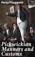 Percy Fitzgerald: Pickwickian Manners and Customs 