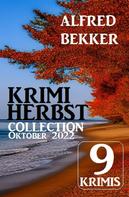 Alfred Bekker: Krimi Herbst Collection Oktober 2022 - 9 Krimis 