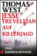 Thomas West: Jesse Trevellian auf Killerjagd: Zwei Kriminalromane 