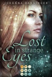 Lost in Strange Eyes - Romantische Dystopie für Fans von starken Heldinnen im Kampf für eine bessere Welt