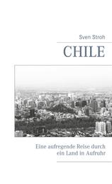 Chile - Eine aufregende Reise durch ein Land in Aufruhr