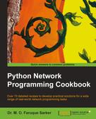 Dr. M. O. Faruque Sarker: Python Network Programming Cookbook 