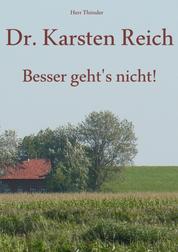 Dr. Karsten Reich - Besser geht's nicht!