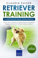 Claudia Kaiser: Retriever Training – Hundetraining für Deinen Golden Retriever ★★★★