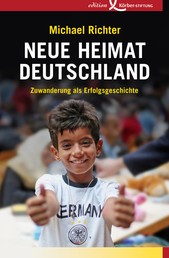 Neue Heimat Deutschland - Zuwanderung als Erfolgsgeschichte