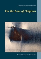 Gabrielle von Bernstorff-Nahat: For the Love of Dolphins 