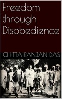 Chitta Ranjan Das: Freedom Through Disobedience 