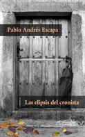 Pablo Andrés Escapa: Las elipsis del cronista 