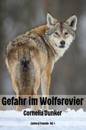 Gefahr im Wolfsrevier - Janne & Freunde - Bd. 1