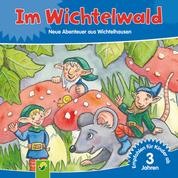 Im Wichtelwald - Neue Abenteuer aus Wichtelhausen