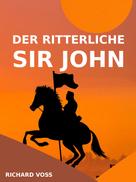 Richard Voß: Der ritterliche Sir John 