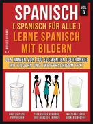 Mobile Library: Spanisch (Spanisch für alle) Lerne Spanisch mit Bildern (Vol 6) 
