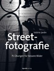 Streetfotografie - 75 Übungen für bessere Bilder