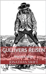 Gullivers Reisen. Erster Band - Reise nach Lilliput (Illustriert)