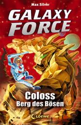 Galaxy Force (Band 1) - Coloss, Berg des Bösen - Vom Autor der Erfolgsreihe Beast Quest