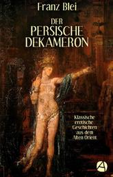 Der Persische Dekameron (Illustrierte Ausgabe) - Klassische erotische Geschichten aus dem Alten Orient