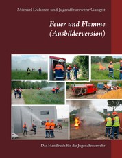 Feuer und Flamme (Ausbilderversion) - Das Handbuch für die Jugendfeuerwehr