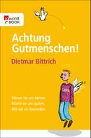 Dietmar Bittrich: Achtung, Gutmenschen! ★★★