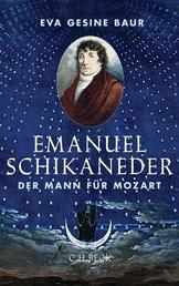 Emanuel Schikaneder - Der Mann für Mozart