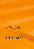 J-G MATUSZEK: Reflexionen 