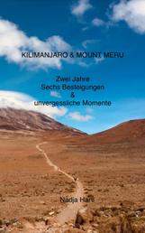 Kilimanjaro & Mount Meru - Zwei Jahre, Sechs Besteigungen & unvergessliche Momente