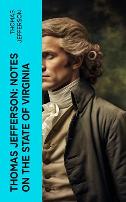Thomas Jefferson: Notes on the State of Virginia