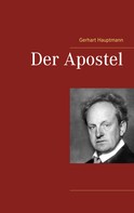 Gerhart Hauptmann: Der Apostel 