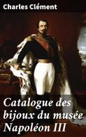 Charles Clément: Catalogue des bijoux du musée Napoléon III 