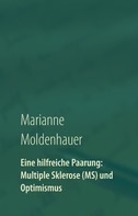 Marianne Moldenhauer: Eine hilfreiche Paarung: Multiple Sklerose (MS) und Optimismus ★★