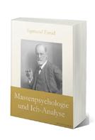 Sigmund Freud: Massenpsychologie und Ich-Analyse 