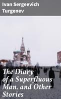 Ivan Sergeevich Turgenev: The Diary of a Superfluous Man, and Other Stories 