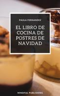 Paula Fernandez: El libro de cocina de postres de Navidad 