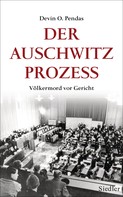 Devin O. Pendas: Der Auschwitz-Prozess ★★★★