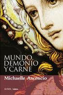 Michaelle Ascencio: Mundo, demonio y carne 