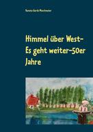 Renate Gerda Maschmeier: Himmel über West- Es geht weiter-50er Jahre 