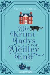 Die Krimi-Ladys von Dedley End - Kriminalroman
