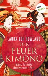 Der Feuerkimono: Sano Ichirōs dreizehnter Fall - Historischer Kriminalroman. Das Spannungs-Highlight aus dem alten Japan
