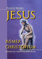 Roland Weber: Jesus Römer Christentum 