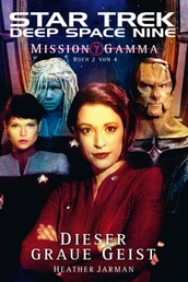 Star Trek - Deep Space Nine 6 - Mission Gamma 2 - Dieser graue Geist