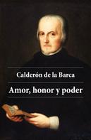 Pedro Calderon de la Barca: Amor, honor y poder 