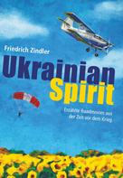 Friedrich Zindler: UKRAINIAN SPIRIT 