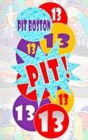 Pit Boston: Pit! Dreizehn 