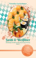 Veronika Lackerbauer: Sushi & Weißbier 
