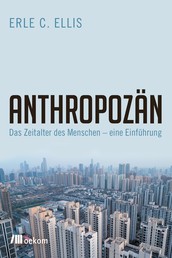 Anthropozän - Das Zeitalter des Menschen – eine Einführung