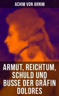 Achim von Arnim: Armut, Reichtum, Schuld und Buße der Gräfin Dolores 