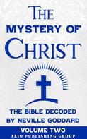 Neville Goddard: The Mystery of Christ the Bible Decoded by Neville Goddard 