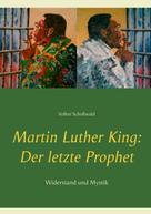 Volker Schoßwald: Martin Luther King: Der letzte Prophet 