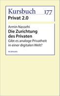 Armin Nassehi: Die Zurichtung des Privaten 