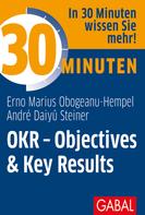 Erno Marius Obogeanu-Hempel: 30 Minuten OKR - Objectives & Key Results 